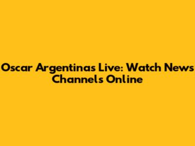 Oscar Argentinas Live: Watch News Channels Online