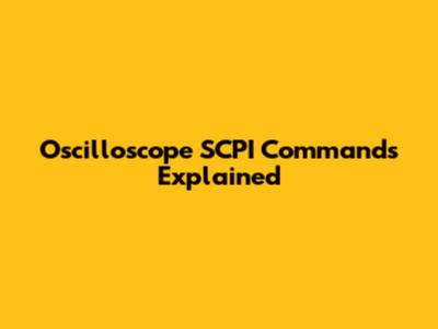 Oscilloscope SCPI Commands Explained