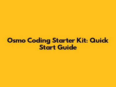 Osmo Coding Starter Kit: Quick Start Guide
