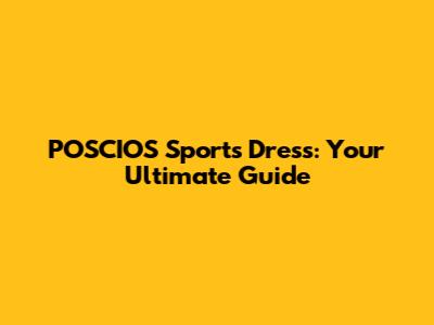 POSCIOS Sports Dress: Your Ultimate Guide