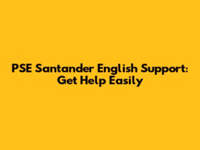PSE Santander English Support: Get Help Easily