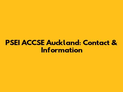 PSEI ACCSE Auckland: Contact & Information
