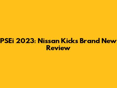 PSEi 2023: Nissan Kicks Brand New Review