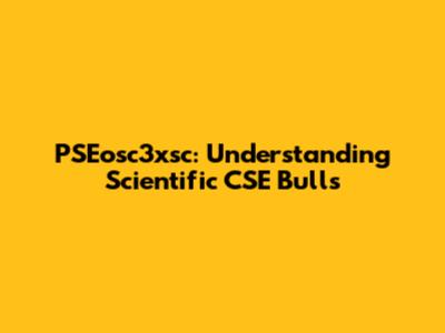 PSEosc3xsc: Understanding Scientific CSE Bulls