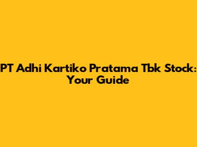 PT Adhi Kartiko Pratama Tbk Stock: Your Guide