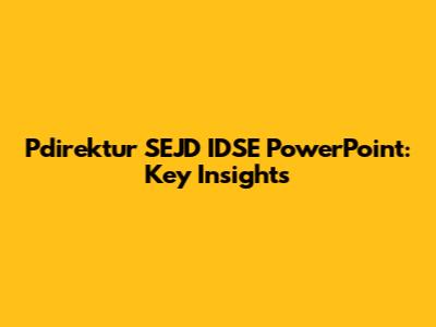 Pdirektur SEJD IDSE PowerPoint: Key Insights