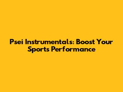 Psei Instrumentals: Boost Your Sports Performance