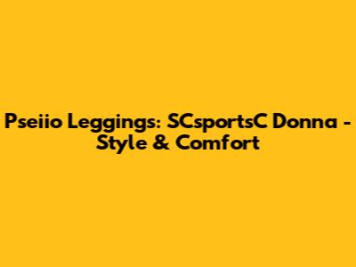 Pseiio Leggings: SCsportsC Donna - Style & Comfort