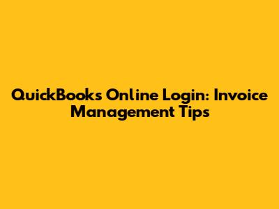 QuickBooks Online Login: Invoice Management Tips