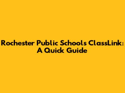 Rochester Public Schools ClassLink: A Quick Guide