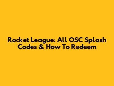 Rocket League: All OSC Splash Codes & How To Redeem
