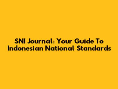 SNI Journal: Your Guide To Indonesian National Standards