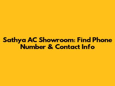 Sathya AC Showroom: Find Phone Number & Contact Info