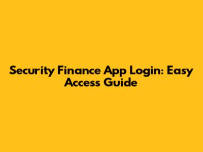 Security Finance App Login: Easy Access Guide