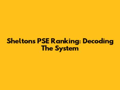 Shelton's PSE Ranking: Decoding The System
