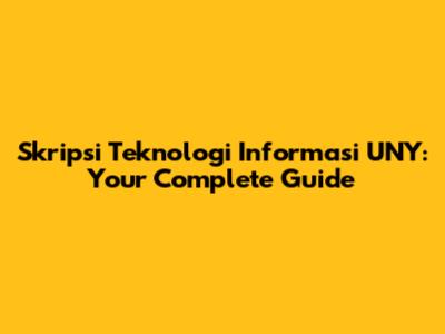 Skripsi Teknologi Informasi UNY: Your Complete Guide