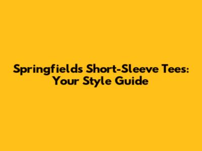 Springfield's Short-Sleeve Tees: Your Style Guide