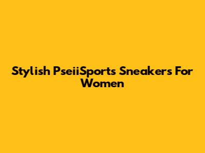 Stylish PseiiSports Sneakers For Women