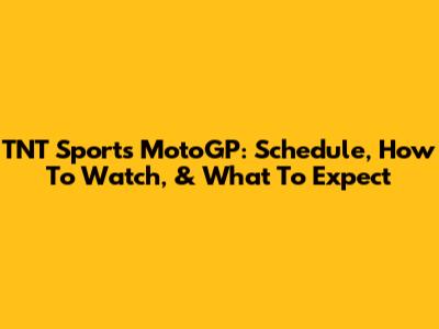 TNT Sports MotoGP: Schedule, How To Watch, & What To Expect
