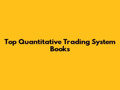 Top Quantitative Trading System Books