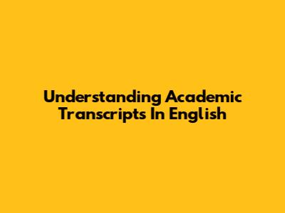 Understanding Academic Transcripts In English