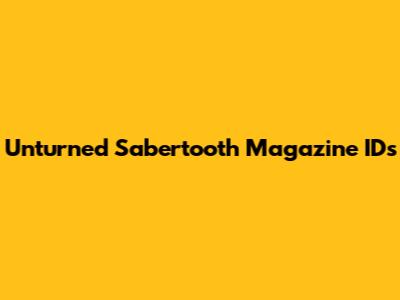 Unturned Sabertooth Magazine IDs