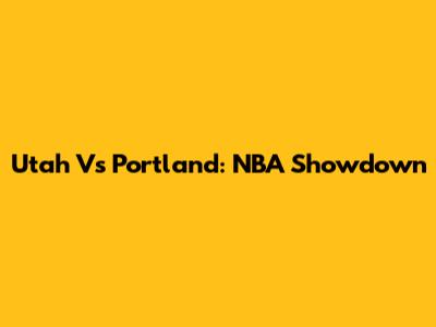 Utah Vs Portland: NBA Showdown
