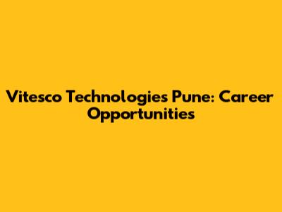 Vitesco Technologies Pune: Career Opportunities
