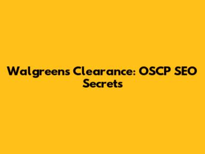 Walgreens Clearance: OSCP SEO Secrets