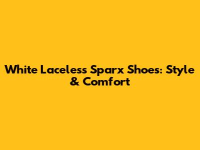 White Laceless Sparx Shoes: Style & Comfort
