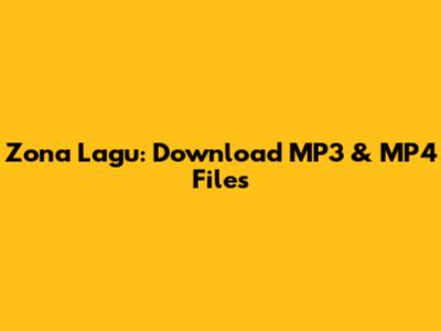 Zona Lagu: Download MP3 & MP4 Files